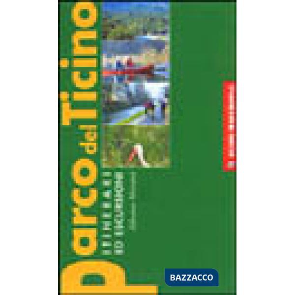 Parco del Ticino. Itinerari ed escursioni