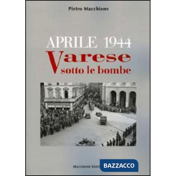 Aprile 1944. Varese sotto le bombe