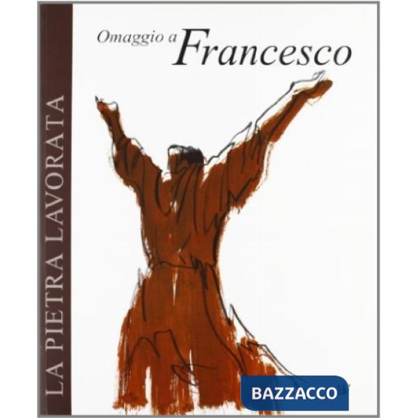 Pietra lavorata. Omaggio a Francesco (La)