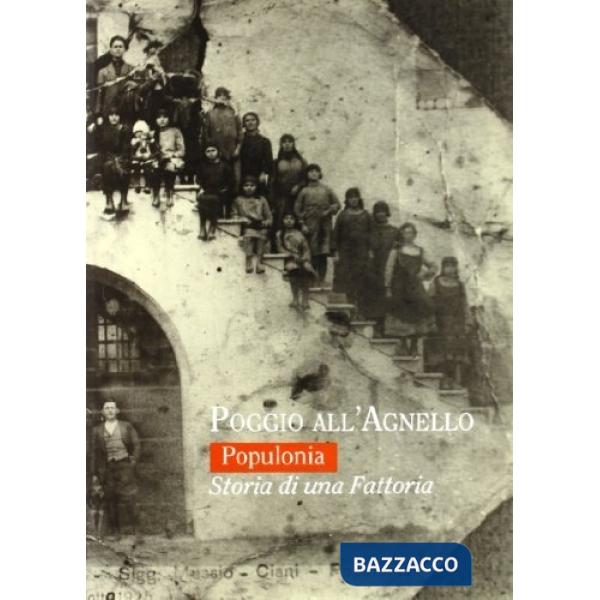 Poggio all'Agnello. Populonia. Storia di una fattoria