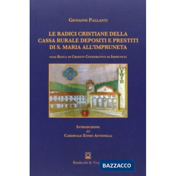 Radici cristiane della Cassa rurale e depositi e prestiti di S. Maria all'Impruneta (Le)