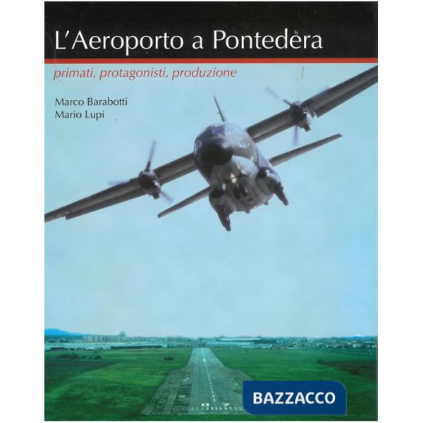 Aeroporto a Pontedera. Primati, protagonisti, produzione (L')