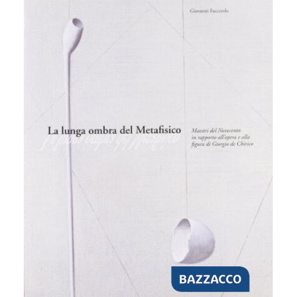 Lunga ombra del metafisico. Ediz. illustrata (La)