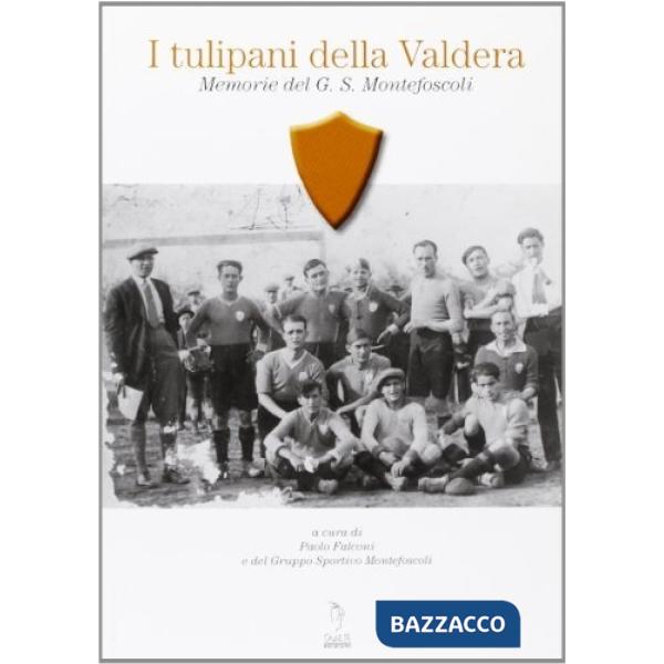 Tulipani della Valdera. Memorie del G. S. Montefoscoli (I)