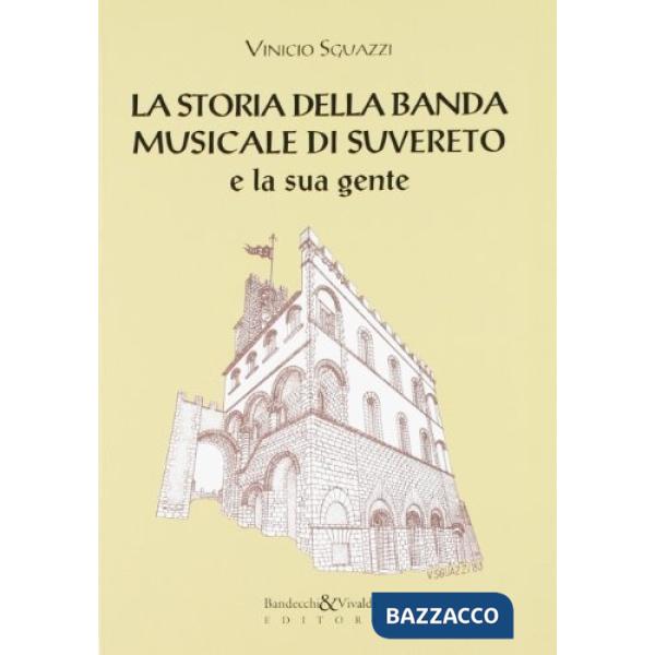 Storia della banda musicale di Suvereto e la sua gente (La)
