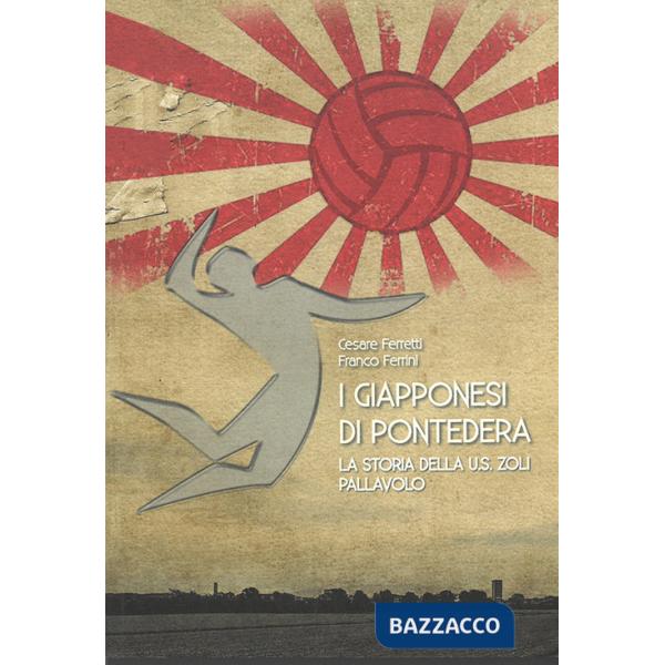 Giapponesi di Pontedera. La storia della U.S. Zoli pallavolo (I)
