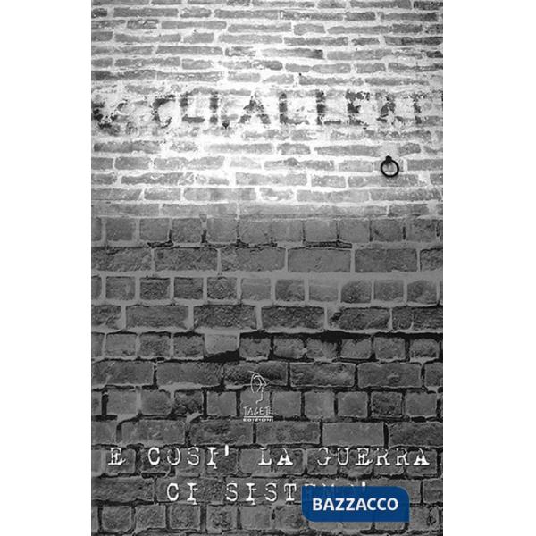 E così la guerra ci sistemò