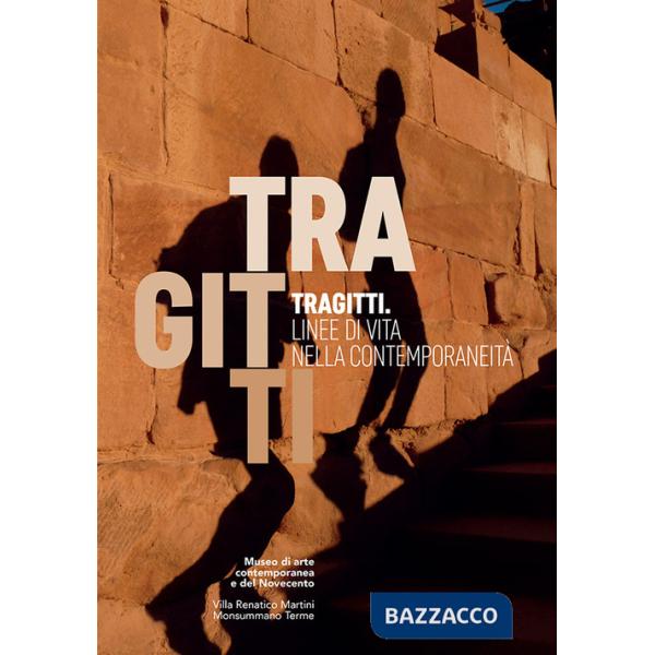 Tragitti. Linee di vita nella contemporaneità. Catalogo della mostra (Monsummano Terme, 24 settembre-31 dicembre 2016). Ediz. il