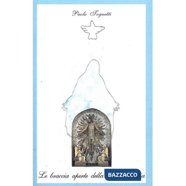 Braccia aperte della Misericordia. Nuova ediz. (Le)