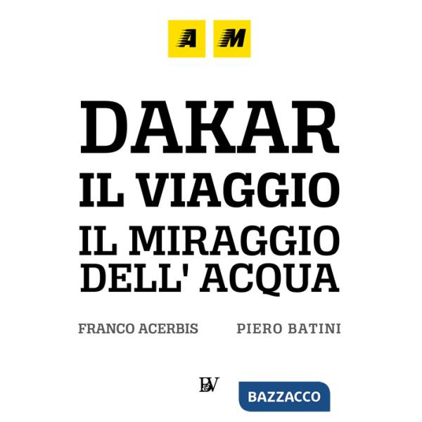 Dakar, a journey. The mirage of water. Ediz. illustrata