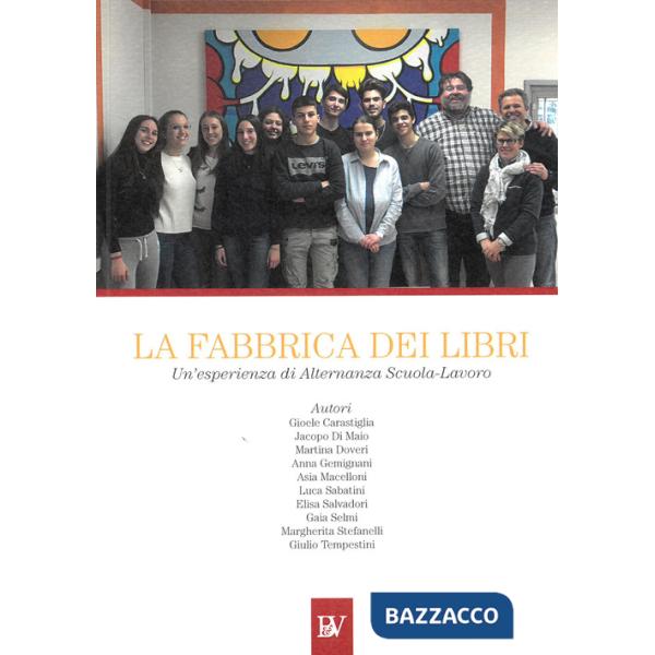 Fabbrica dei libri. Un'esperienza di alternanza scuola-lavoro (La)
