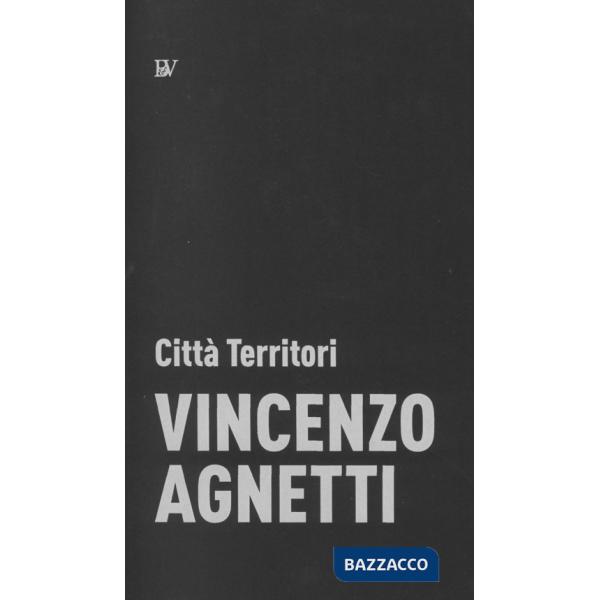Vincenzo Agnetti. Città Territori