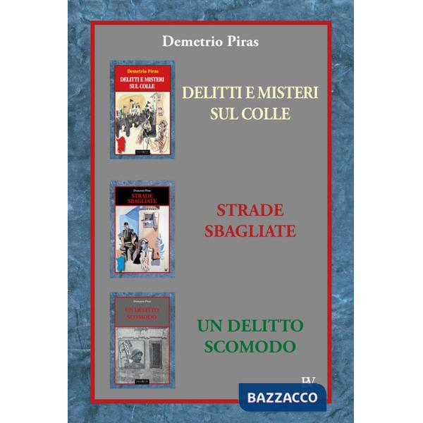 Prima trilogia: Delitti e misteri sul colle-Strade sbagliate-Un delitto scomodo. Nuova ediz.