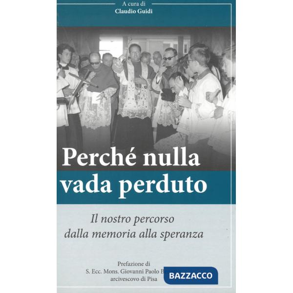 Perché nulla vada perduto. Il nostro percorso dalla memoria alla speranza