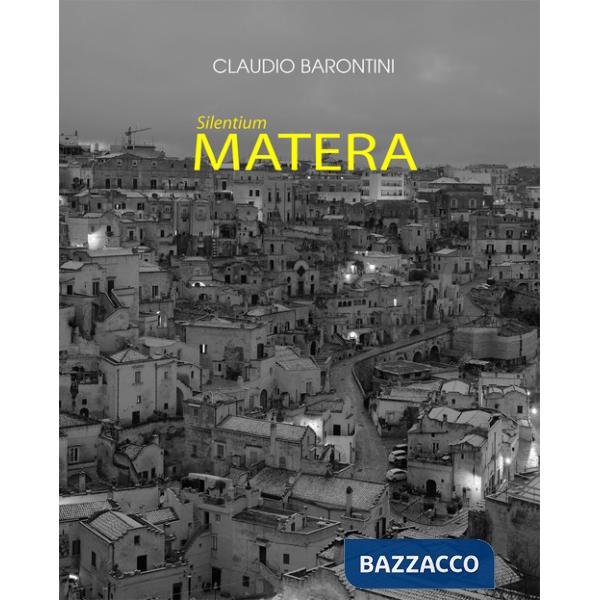 Silentium Matera. Ediz. illustrata