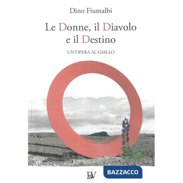 Donne, il diavolo e il destino. Un'opera al giallo (Le)