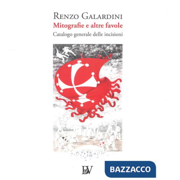 Mitografia e altre favole. Catalogo generale delle incisioni. Ediz. illustrata