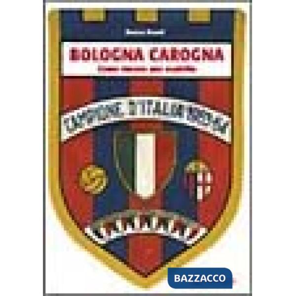 Bologna carogna. Come vincere uno scudetto