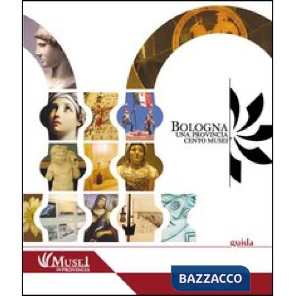 Bologna. Una Provincia cento musei