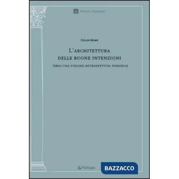 Architettura delle buone intenzioni. Verso una visione retrospettiva possibile (