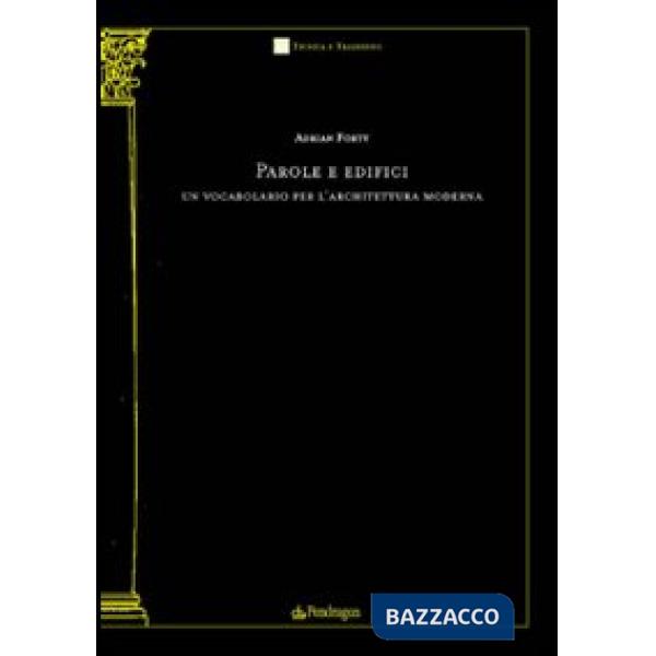 Parole e edifici. Un vocabolario per l'architettura moderna