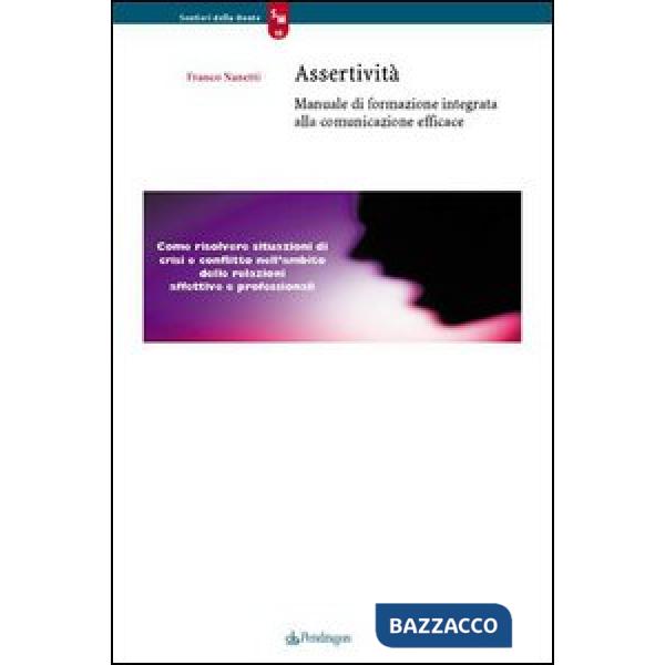 Assertività. Manuale di formazione integrata alla comunicazione efficace