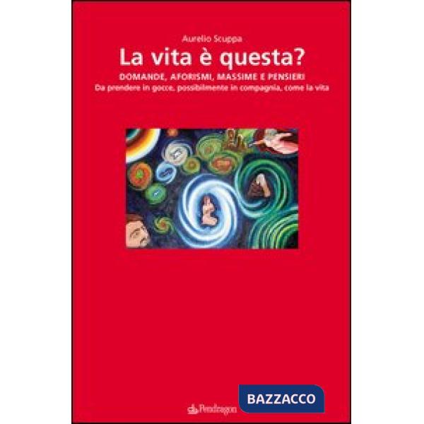 Vita è questa? Domande, aforismi, massime, pensieri (La)
