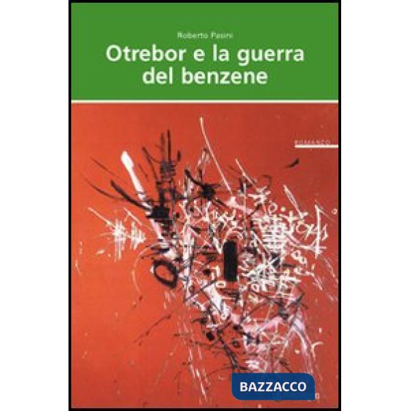 Otrebor e la guerra del benzene. Vita, ossessioni e audaci imprese di un residen