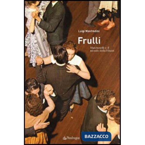 Frulli. Marcheselli e il mondo della Filuzzi