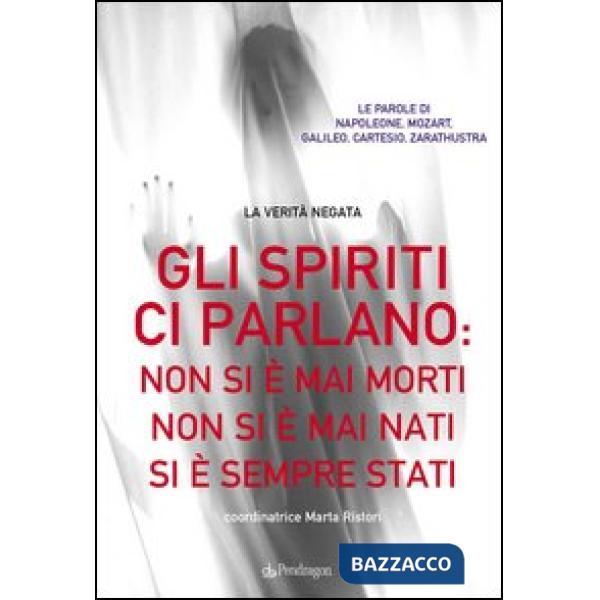 Spiriti ci parlano: non si è mai morti non si è mai nati si è sempre stati (Gli)