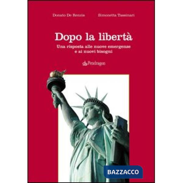 Dopo la libertà. Una risposta alle nuove emergenze e ai nuovi bisogni