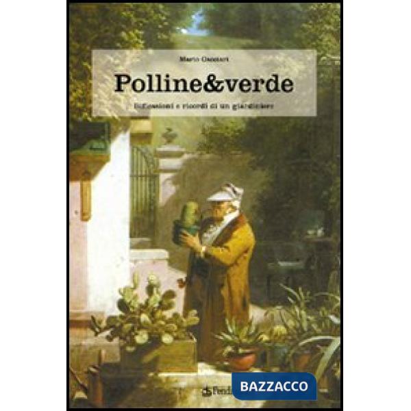 Polline & verde. Racconti e ricordi di un giardiniere