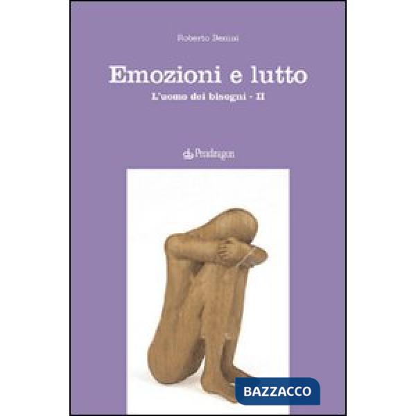 Emozioni e lutto. L'uomo dei bisogni. Vol. 2