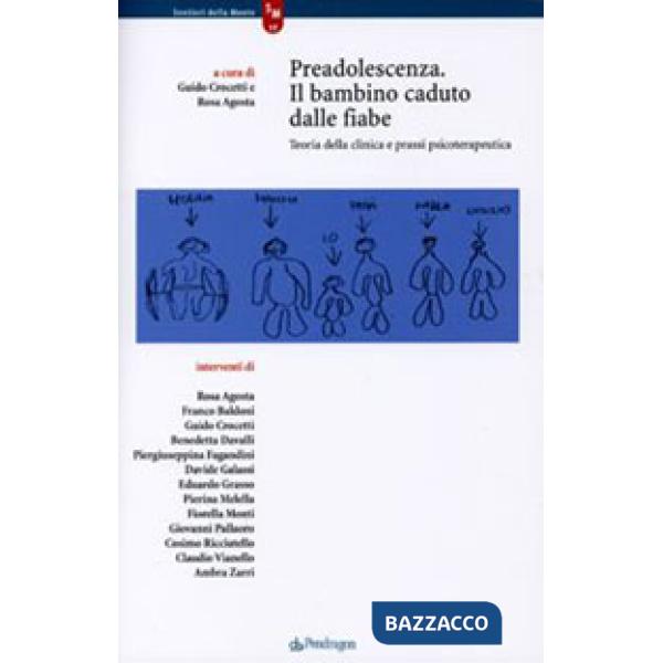 Preadolescenza. Il bambino caduto dalle fiabe. Teoria della clinica e prassi psicoterapeutica