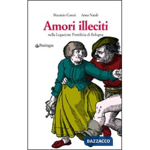 Amori illeciti. Nella legazione pontificia di Bologna