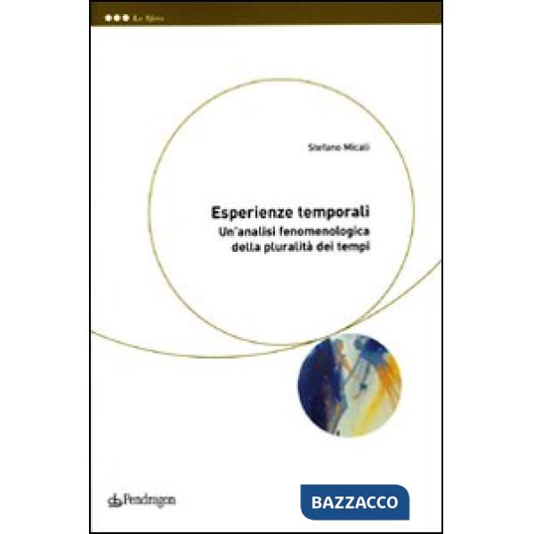 Esperienze temporali. Un'analisi fenomenologica della pluralità dei tempi