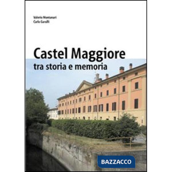 Castelmaggiore tra storia e memoria