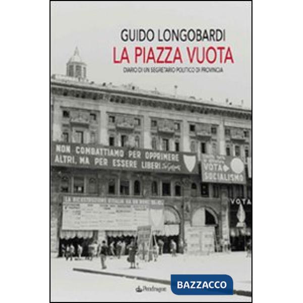 Piazza vuota. Diario di un segretario politico di provincia (La)