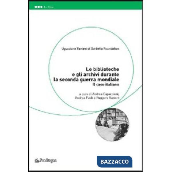 Biblioteche e gli archivi durante la seconda guerra mondiale. Il caso italiano (