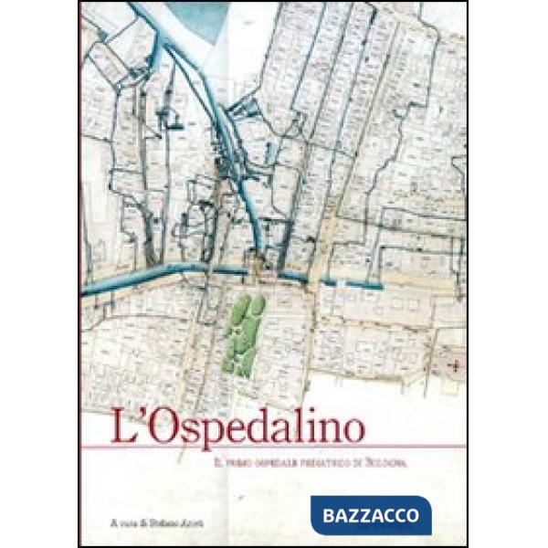 Ospedalino. Il primo ospedale pediatrico di Bologna (L')