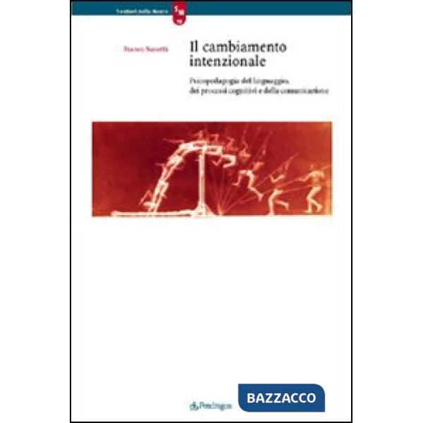 Cambiamento intenzionale. Psicopedagogia del linguaggio, dei processi cognitivi e della comunicazione (Il)