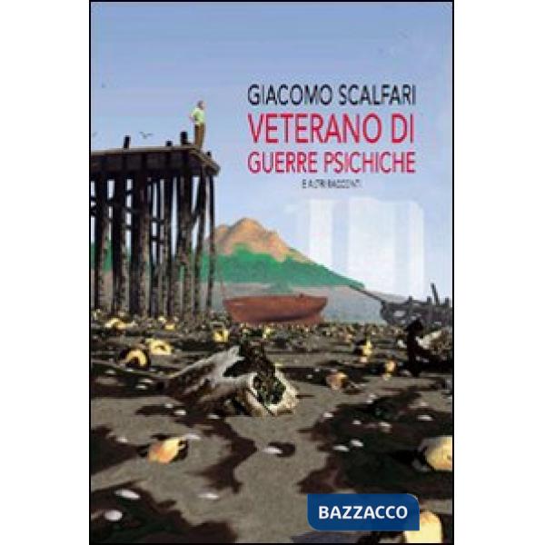 Veterano di guerre psichiche e altri racconti