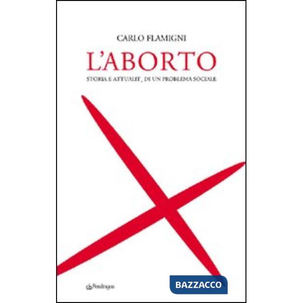 Aborto. Storia e attualità di un problema sociale (L')