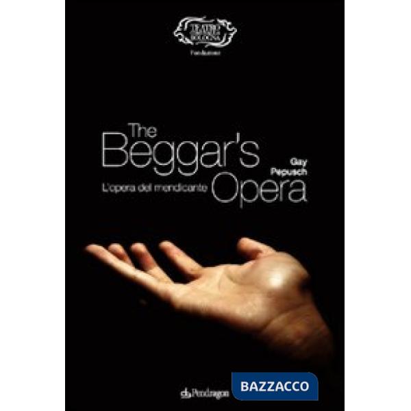 Gay-Pepusch. The beggar's opera (L'opera del mendicante)