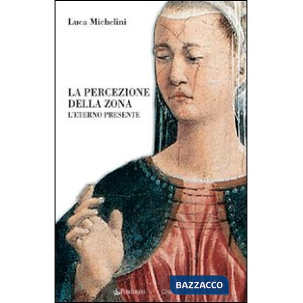 Percezione della zona. L'eterno presente (La)