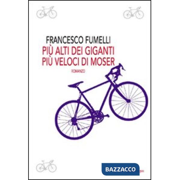 Più alti dei giganti, più veloci di Moser