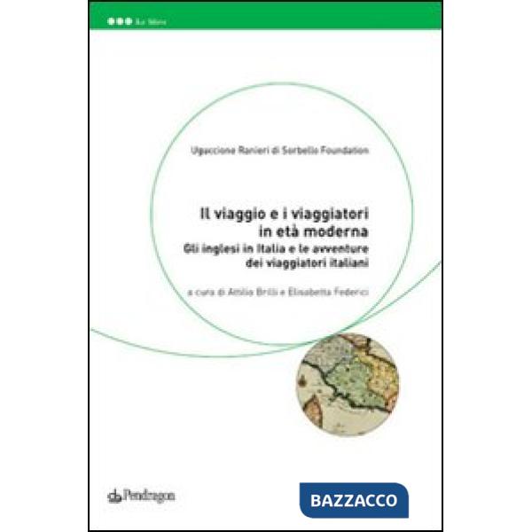 Viaggio e i viaggiatori in età moderna. Gli inglesi in Italia e le avventure dei