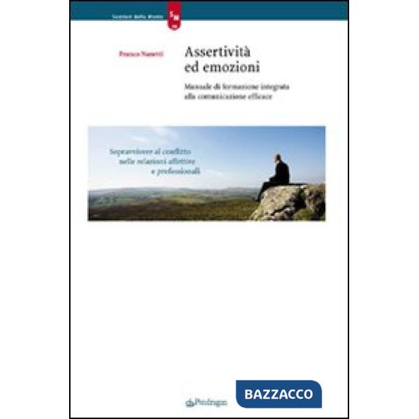 Assertività ed emozioni. Manuale di formazione integrata alla comunicazione effi
