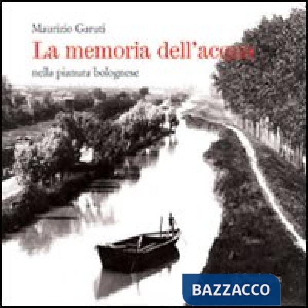 Memoria dell'acqua nella pianura bolognese (La)
