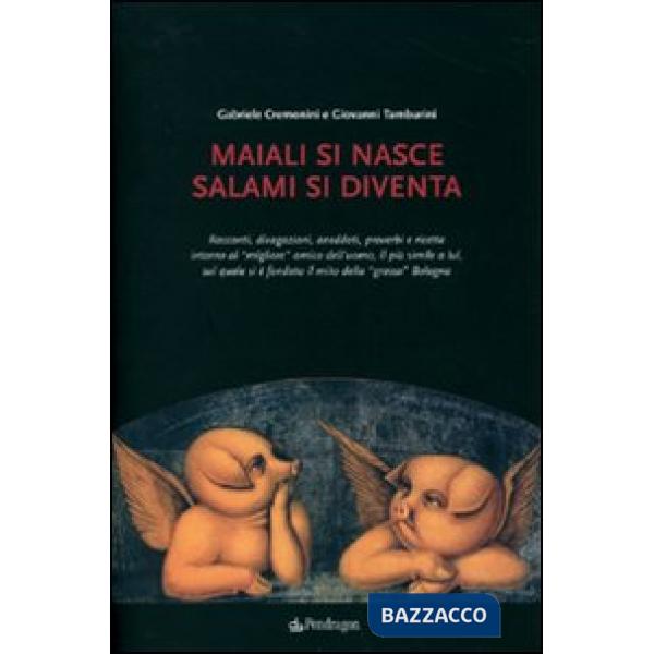 Maiali si nasce, salami si diventa